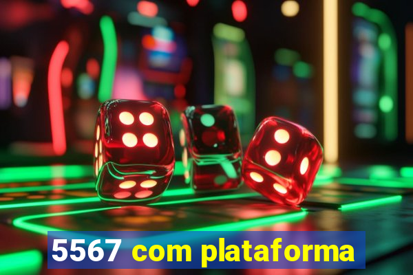 5567 com plataforma
